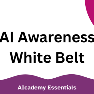 AI Awareness: White Belt Certification