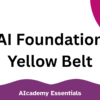 AI Foundation: Yellow Belt Certification